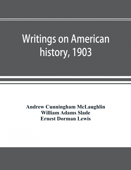 Writings on American history, 1903. A bibliography of books and articles on United States history published during the year 1903, with some memoranda on other portions of America