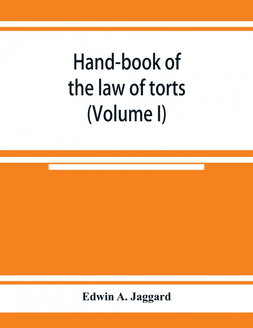 Hand-book of the law of torts (Volume I)