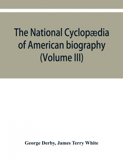 The National cyclopædia of American biography
