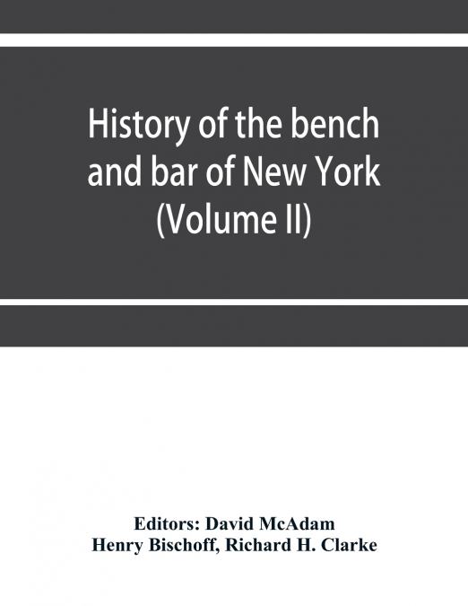 History of the bench and bar of New York (Volume II)