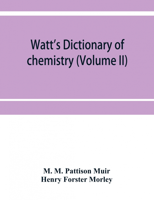 Watt's Dictionary of chemistry (Volume II)