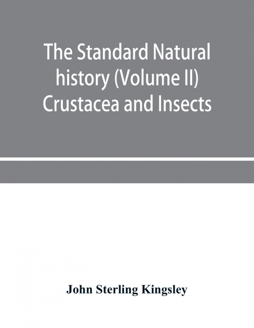 The standard natural history (Volume II) Crustacea and Insects