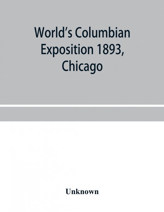 World’s Columbian exposition 1893, Chicago. Catalogue of the Russian section