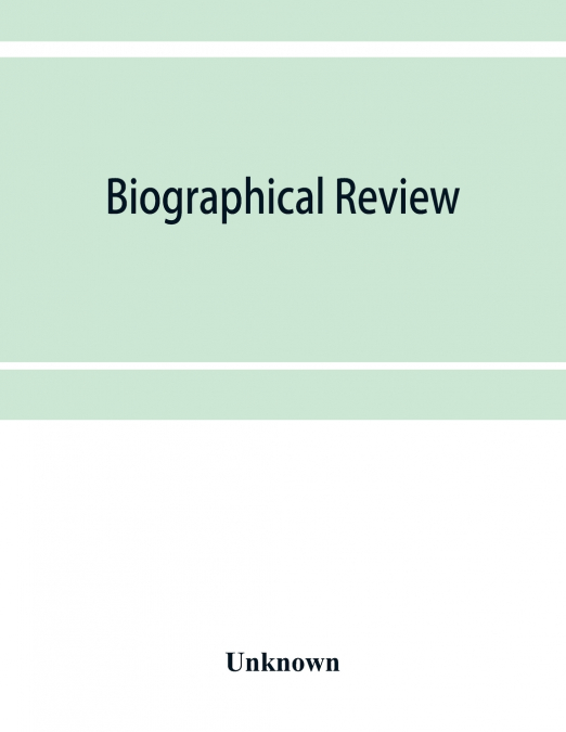 Biographical review; this volume contains biographical sketches of leading citizens of Livingston and Wyoming counties, New York
