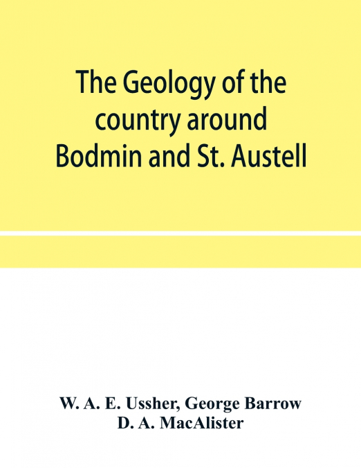 The geology of the country around Bodmin and St. Austell