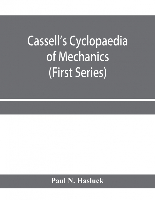 Cassell's cyclopaedia of mechanics