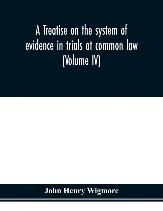 A treatise on the system of evidence in trials at common law