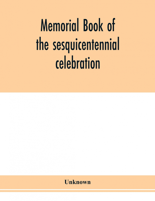 Memorial book of the sesquicentennial celebration of the founding of the College of New Jersey and of the ceremonies inaugurating Princeton University