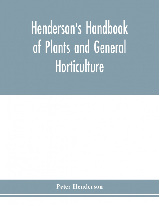 Henderson’s Handbook of plants and general horticulture