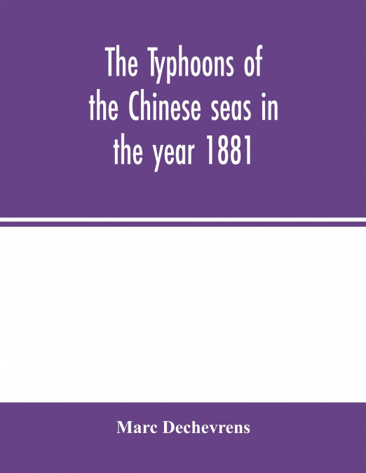 The typhoons of the Chinese seas in the year 1881