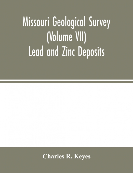 Missouri Geological Survey (Volume VII)
