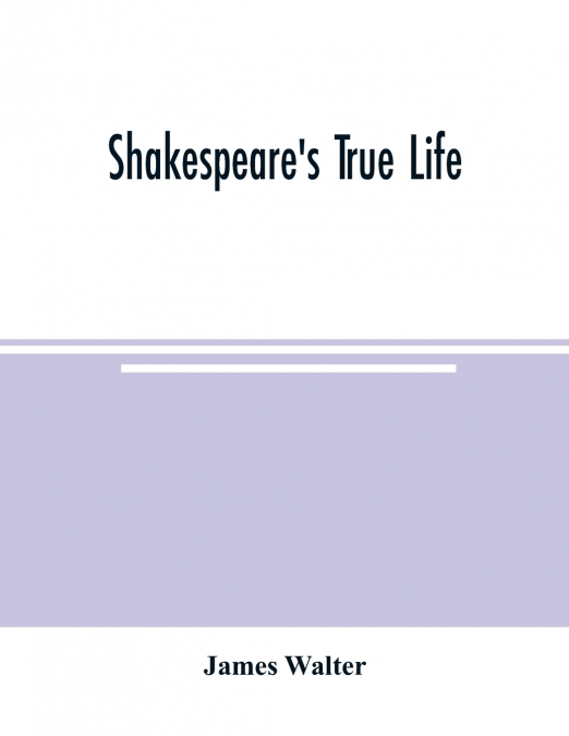 Shakespeare’s true life