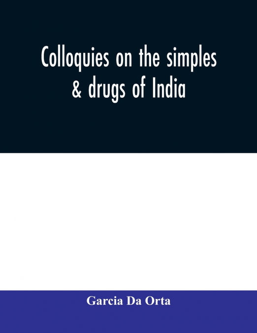Colloquies on the simples & drugs of India