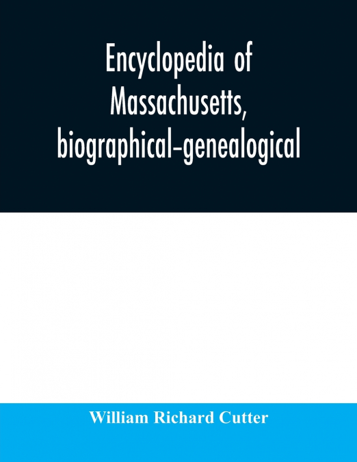 Encyclopedia of Massachusetts, biographical-genealogical