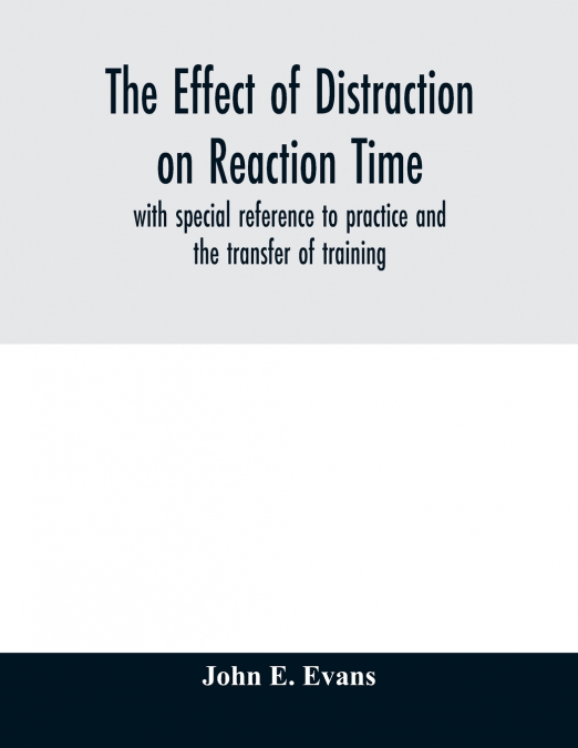 The effect of distraction on reaction time, with special reference to practice and the transfer of training