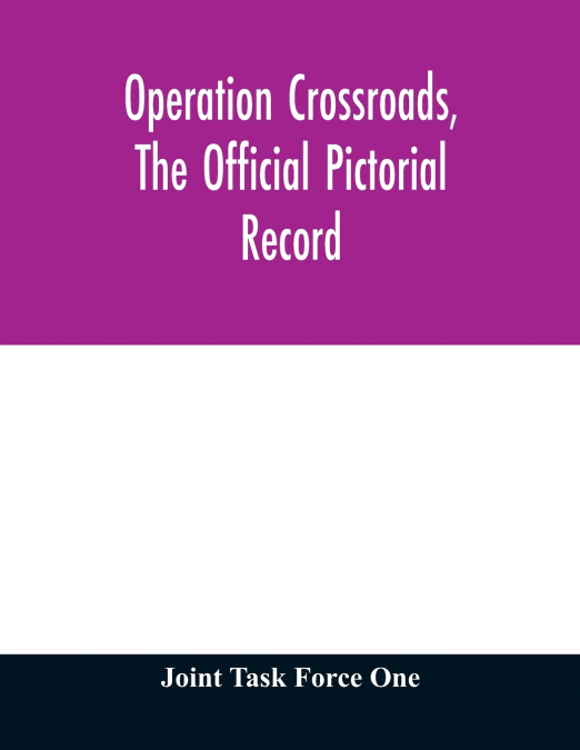 Operation Crossroads, the official pictorial record