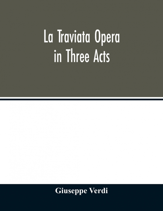 La traviata Opera in Three Acts