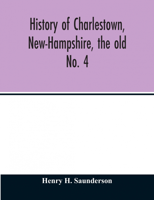 History of Charlestown, New-Hampshire, the old No. 4