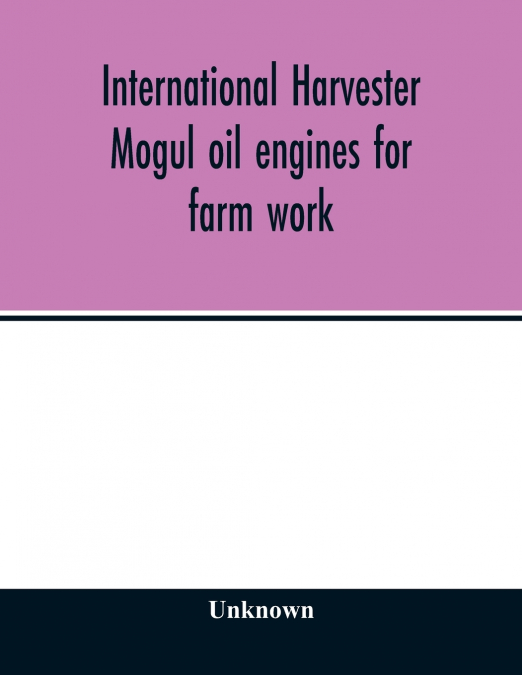 International Harvester Mogul oil engines for farm work
