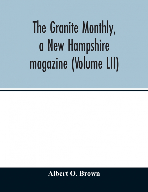 The Granite monthly, a New Hampshire magazine (Volume LII)