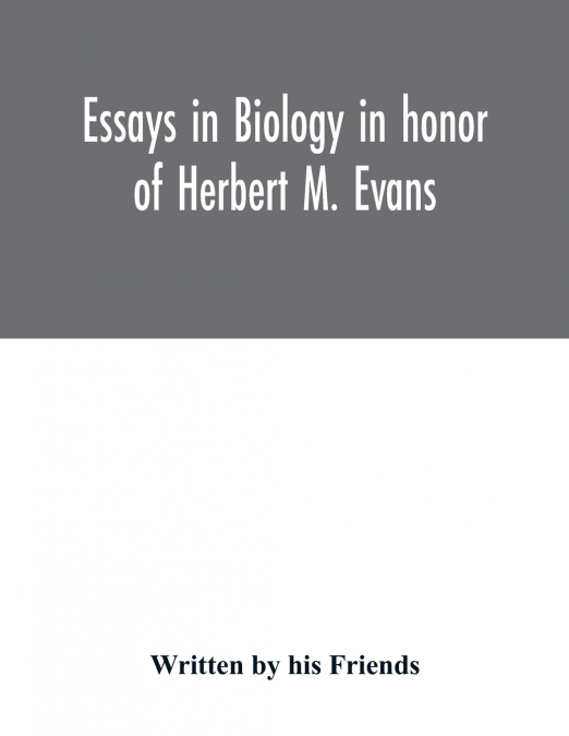 Essays in biology in honor of Herbert M. Evans