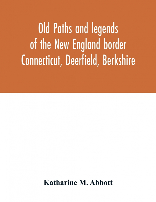 Old paths and legends of the New England border