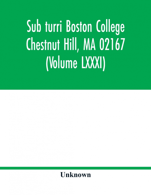 Sub turri Boston College Chestnut Hill, MA 02167 (Volume LXXXI)