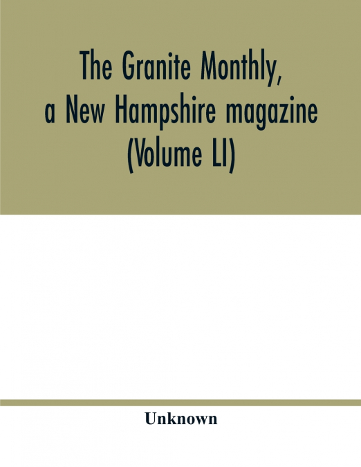 The Granite monthly, a New Hampshire magazine (Volume LI)