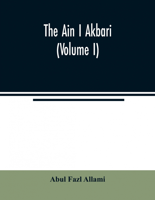 The Ain I Akbari (Volume I)