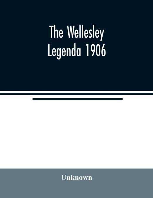 The Wellesley legenda 1906