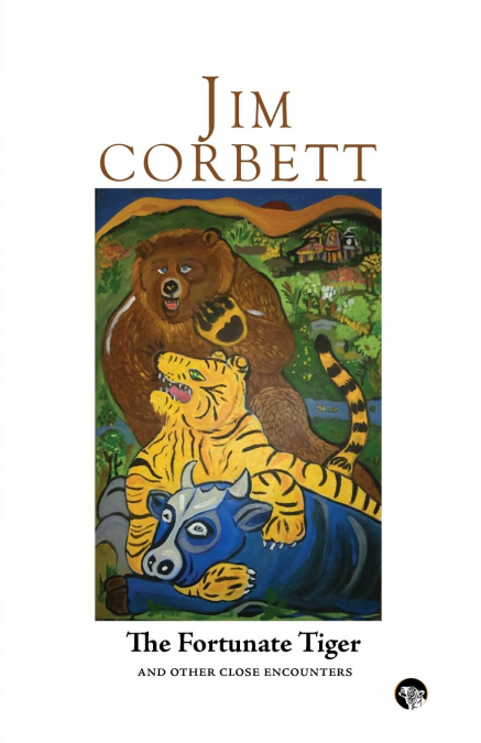 The Fortunate Tiger and Other Close Encounters