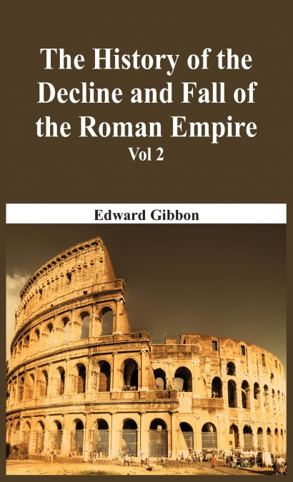 The History Of The Decline And Fall Of The Roman Empire - Vol 2