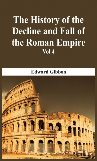 The History Of The Decline And Fall Of The Roman Empire - Vol 4