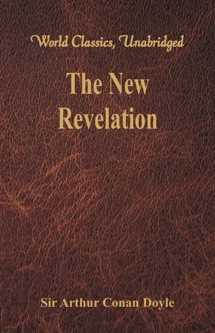 The New Revelation (World Classics, Unabridged)
