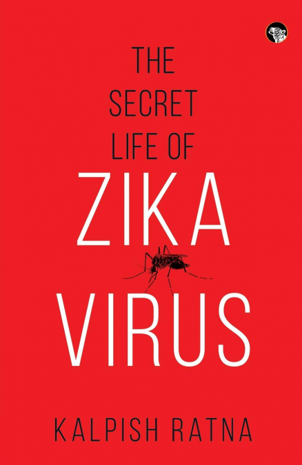 The Secret Life of Zika Virus