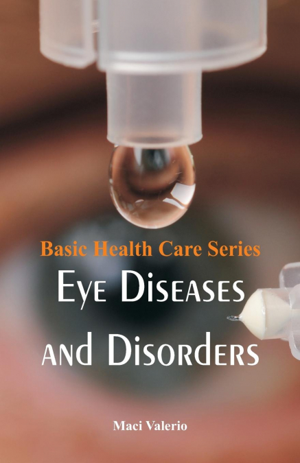 Basic Health Care Series - Eye Diseases and Disorders
