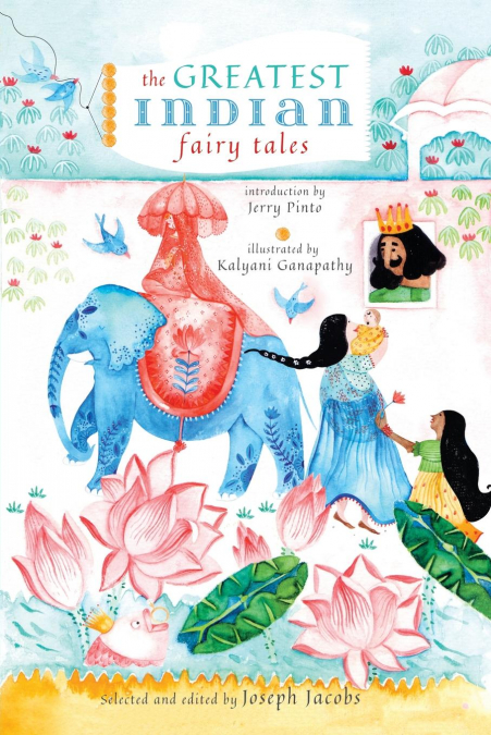 The Greatest Indian Fairy Tales