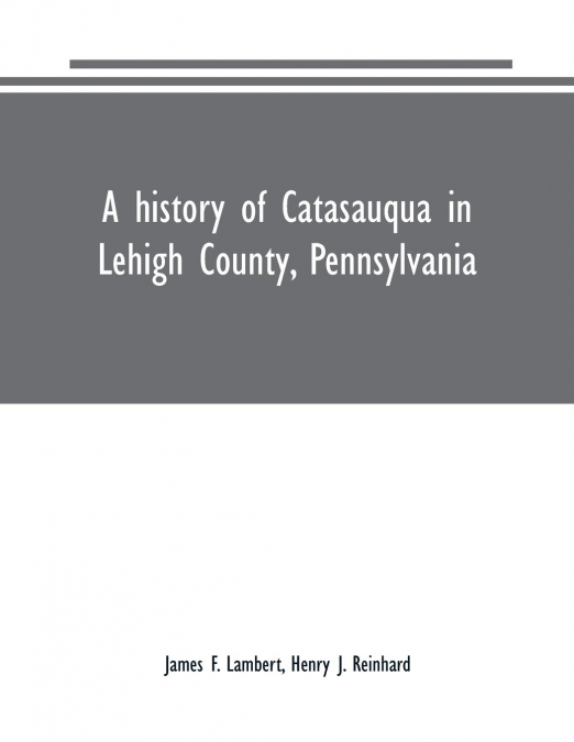 A history of Catasauqua in Lehigh County, Pennsylvania