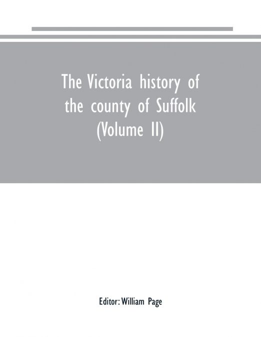 The Victoria history of the county of Suffolk (Volume II)