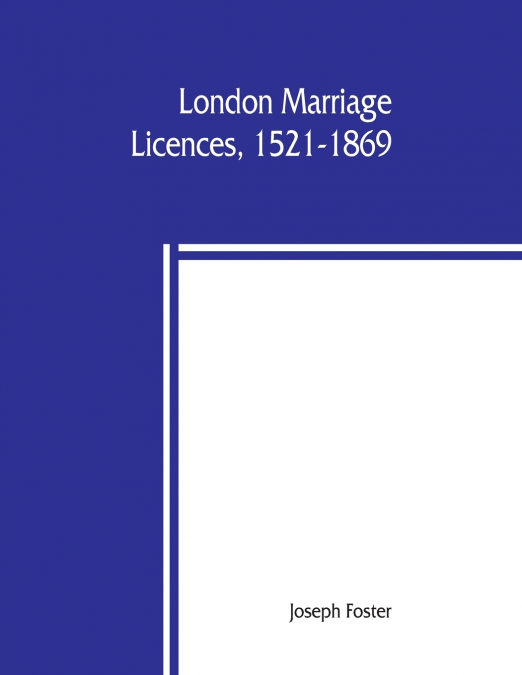 London marriage licences, 1521-1869