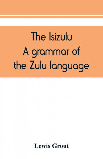 The Isizulu. A grammar of the Zulu language