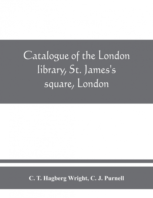 Catalogue of the London library, St. James's square, London. Supplement, 1913-1950
