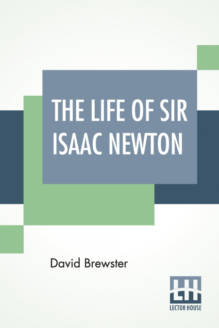 The Life Of Sir Isaac Newton