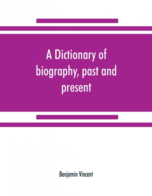 A dictionary of biography, past and present