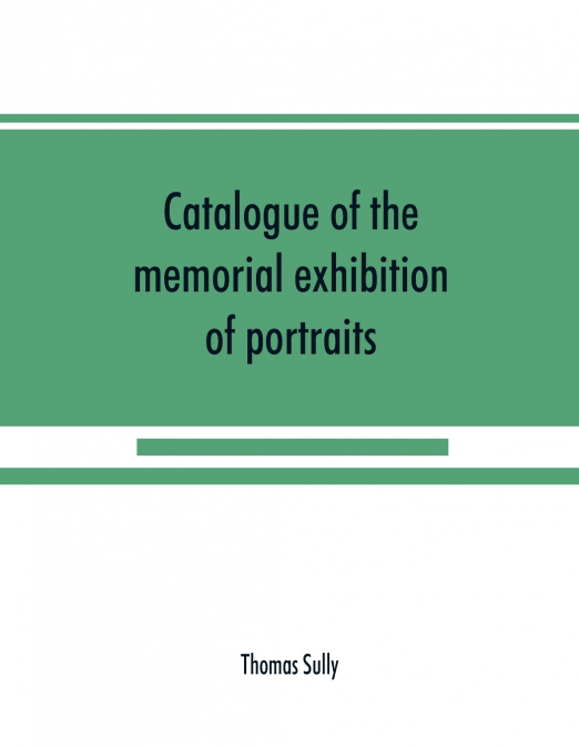 Catalogue of the memorial exhibition of portraits