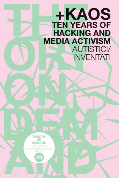 KAOS. Ten Years of Hacking and Media Activism