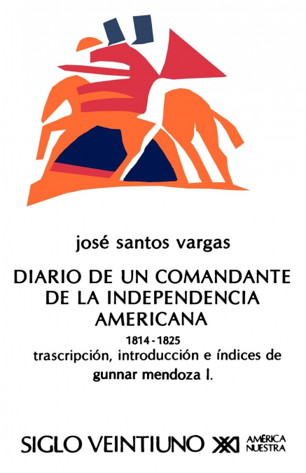 El Diario de Un Comandante de La Independencia Americana, 1814-1825