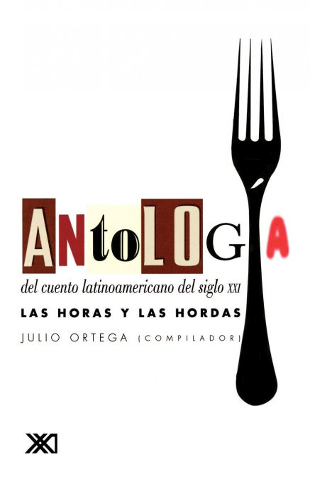 Antologia del Cuento Latinoamericano del Siglo XXI. Las Horas y Las Hordas