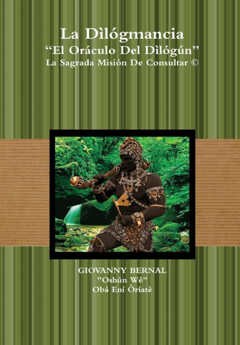 La Dìlógmancia 'El Oráculo Del Dìlógún' La Sagrada Misión De Consultar