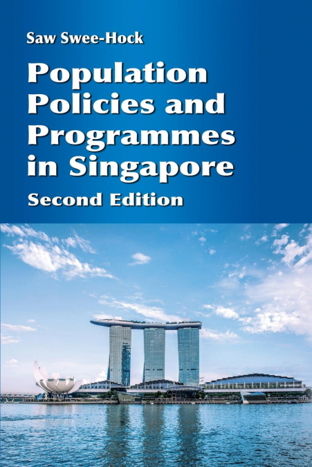 Population Policies and Programmes in Singapore, 2nd edition
